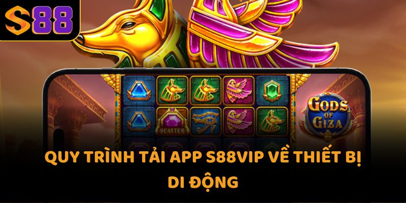 Quy trình tải app S88VIP về thiết bị di động