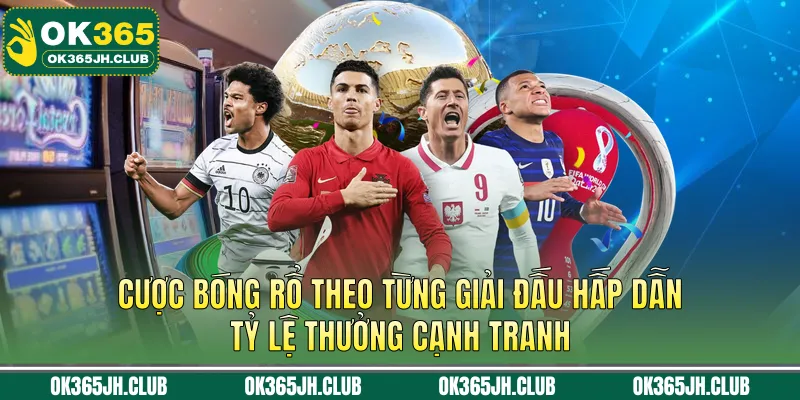 Cược bóng rổ theo từng giải đấu hấp dẫn, tỷ lệ thưởng cạnh tranh
