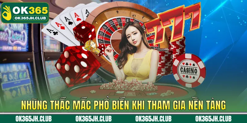 Những thắc mắc phổ biến khi tham gia nền tảng