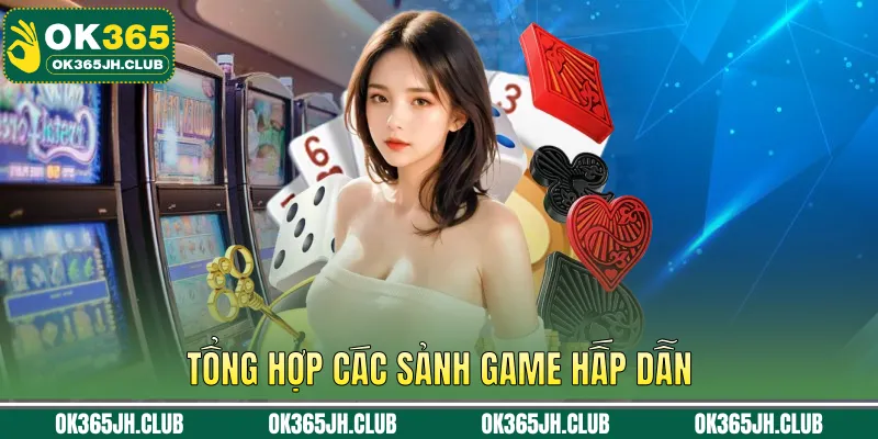Tổng hợp các sảnh game hấp dẫn