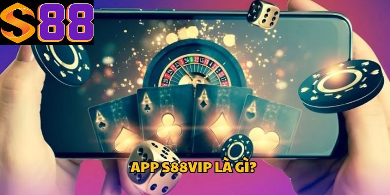 App S88vip là gì?