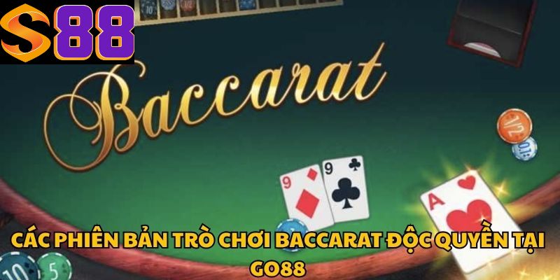Các phiên bản trò chơi Baccarat độc quyền tại Go88