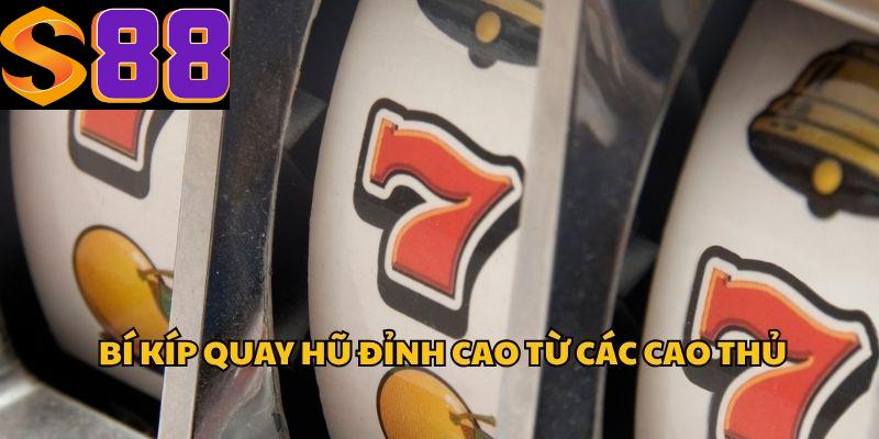 Những chiến thuật quay hũ đỉnh cao từ các cao thủ