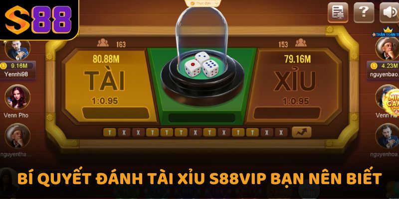 Bí quyết đánh Tài Xỉu S88VIP bạn nên biết