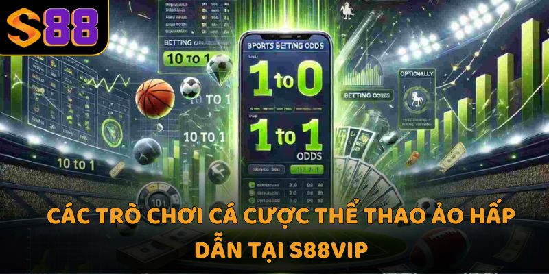 Các trò chơi cá cược thể thao ảo hấp dẫn tại S88VIP