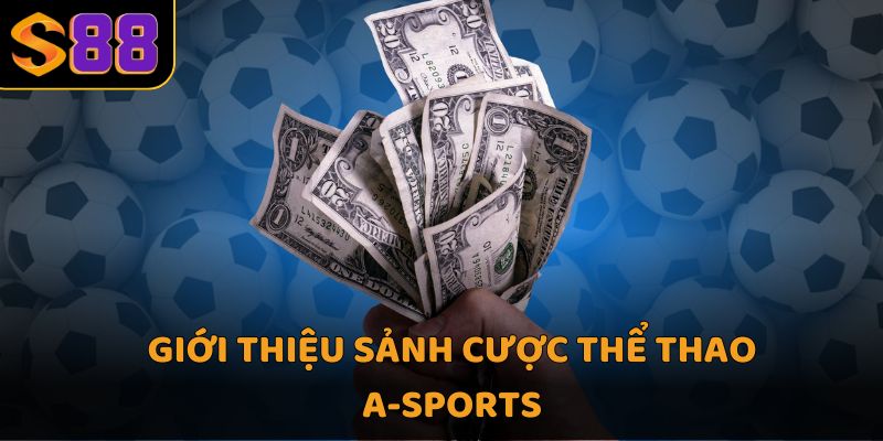 Giới thiệu sảnh cược thể thao a-sports