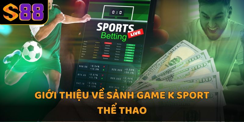 Giới thiệu về sảnh game K sport thể thao