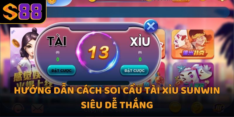 Hướng dẫn cách soi cầu Tài xỉu Sunwin siêu dễ thắng