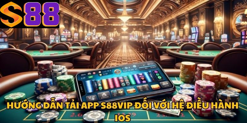 Hướng dẫn các bước tải app S88vip dễ hiểu