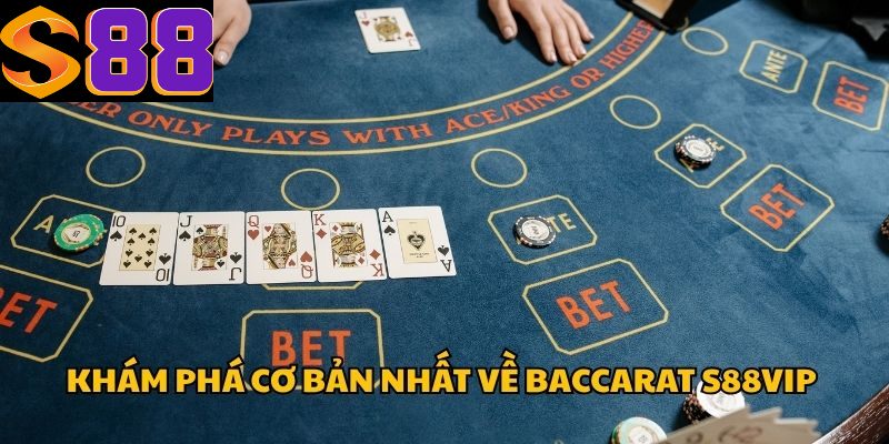 Khám phá tổng quan về Baccarat S88vip 