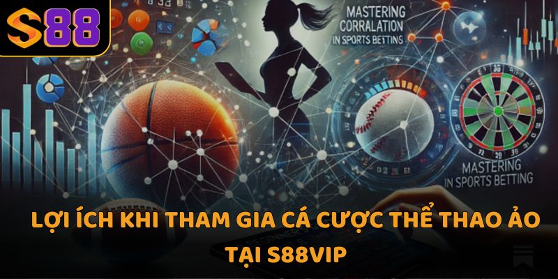 Lợi ích khi tham gia cá cược thể thao ảo tại S88VIP