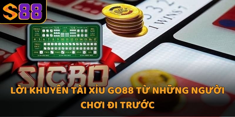 Lời khuyên Tài Xỉu Go88 từ những người chơi đi trước