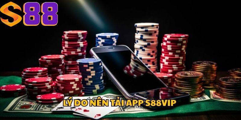 Ưu điểm của App S88vip