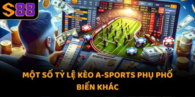 Một số tỷ lệ kèo a-sports phụ phổ biến khác