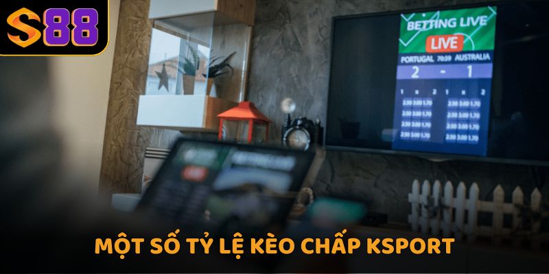 Một số tỷ lệ kèo chấp Ksport