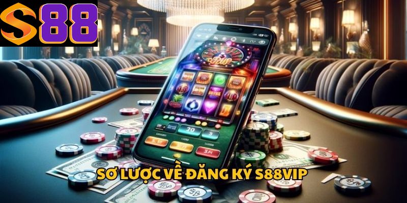 Khái quát chung về S88vip