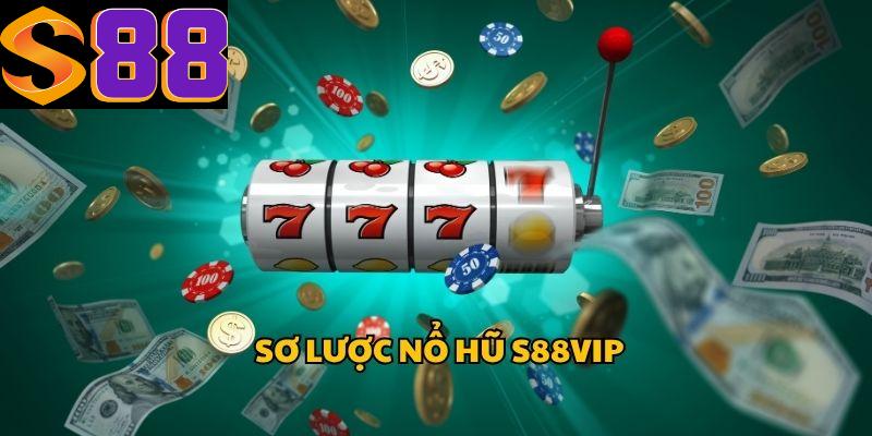 Đôi nét về nổ hũ S88vip