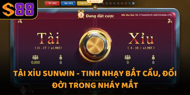 Tài xỉu Sunwin - Tinh nhạy bắt cầu, đổi đời trong nháy mắt
