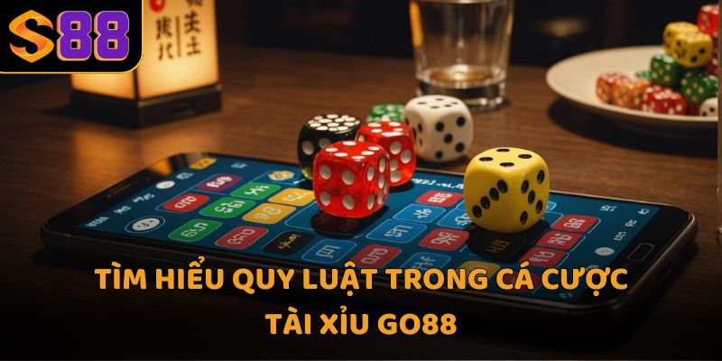 Tìm hiểu quy luật trong cá cược Tài Xỉu Go88
