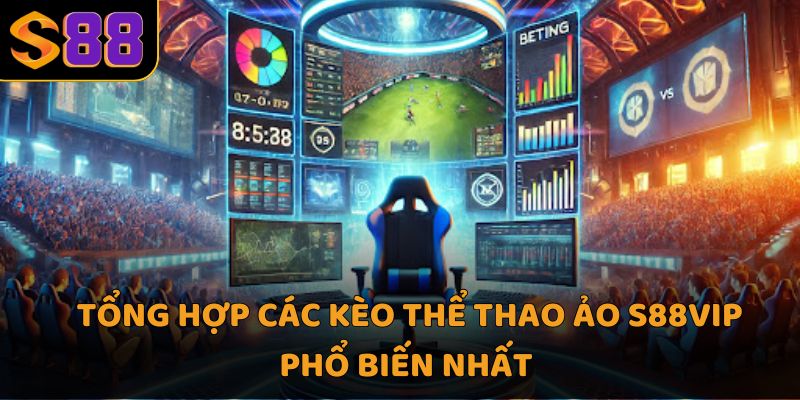 Tổng hợp các kèo thể thao ảo S88VIP phổ biến nhất 